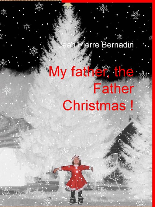 Title details for My father, the Father Christmas ! by Jean Pierre Bernadin - Available